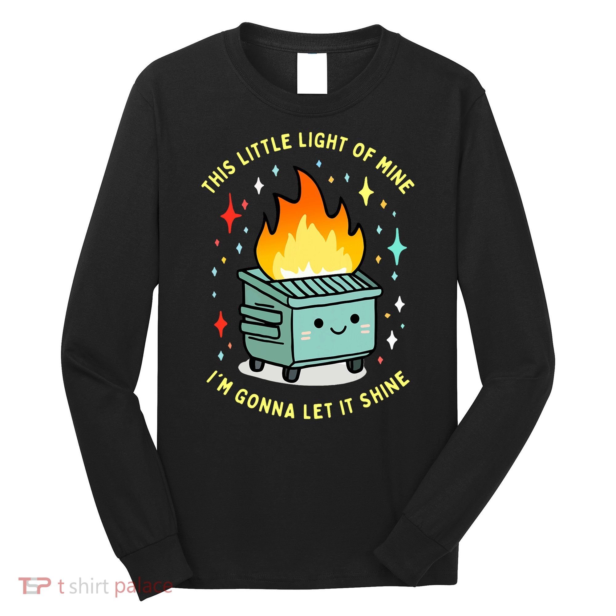 Funny This Little Light Of Mine Lil Dumpster Fire Meme Long Sleeve Shirt