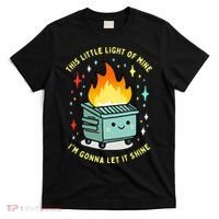 Funny This Little Light Of Mine Lil Dumpster Fire Meme T-Shirt thumb 0