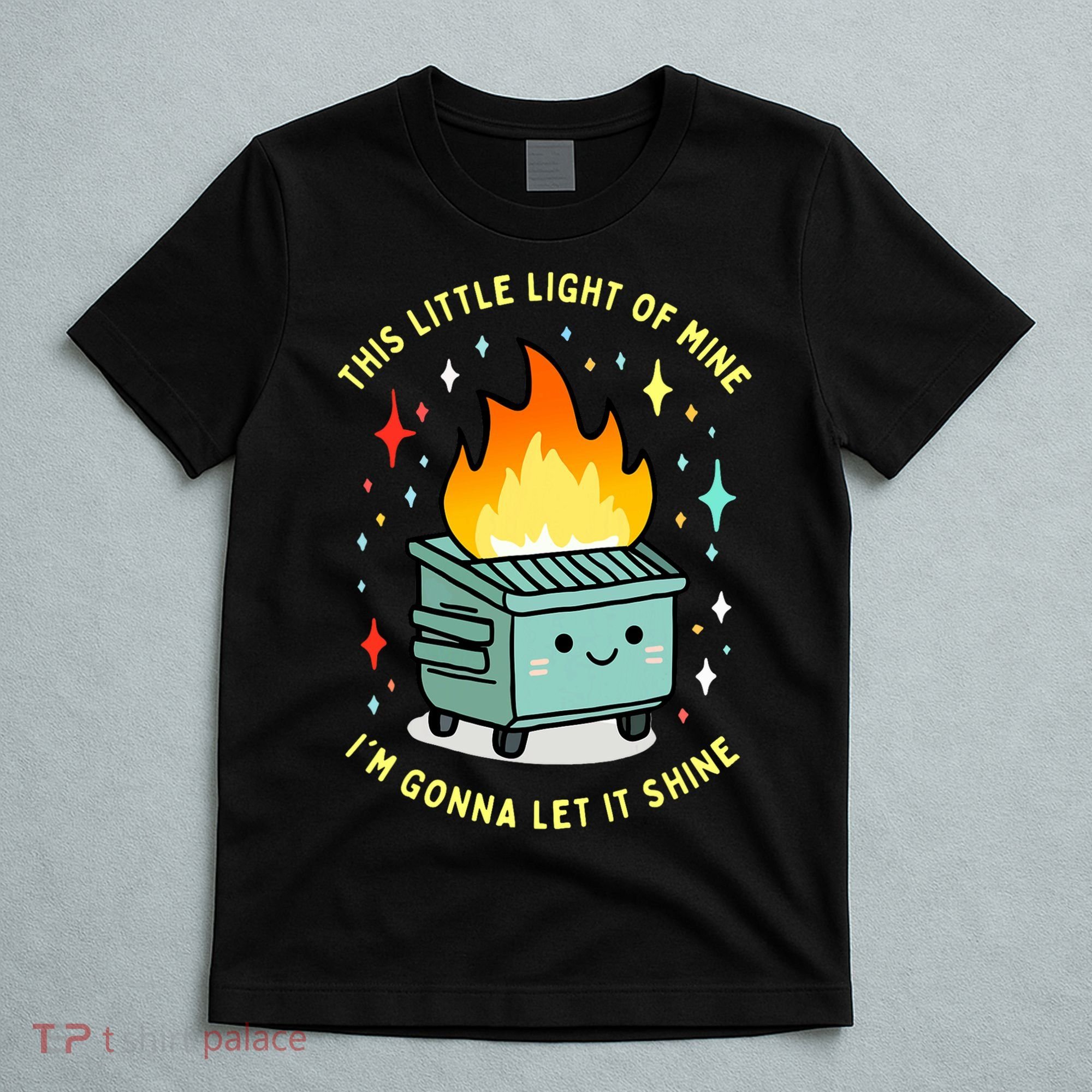 Funny This Little Light Of Mine Lil Dumpster Fire Meme T-Shirt