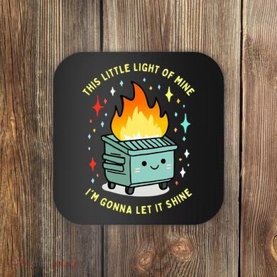 Funny This Little Light Of Mine Lil Dumpster Fire Meme Coaster
