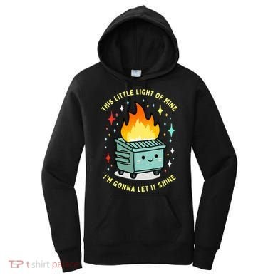 Funny This Little Light Of Mine Lil Dumpster Fire Meme Women's Hoodie