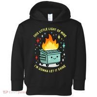 Funny This Little Light Of Mine Lil Dumpster Fire Meme Toddler Hoodie thumb 0