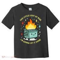Funny This Little Light Of Mine Lil Dumpster Fire Meme Toddler T-Shirt thumb 0