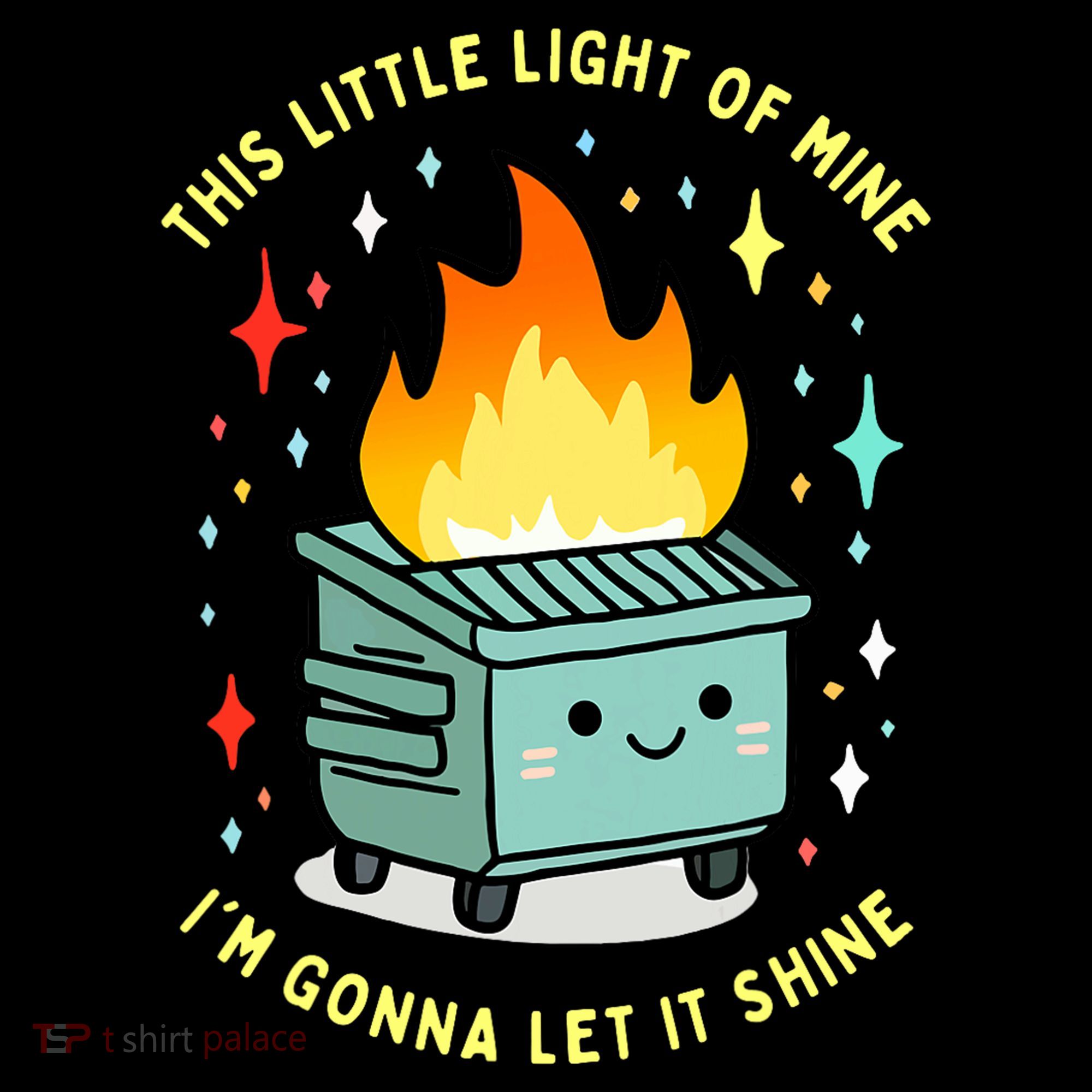 Funny This Little Light Of Mine Lil Dumpster Fire Meme Toddler T-Shirt