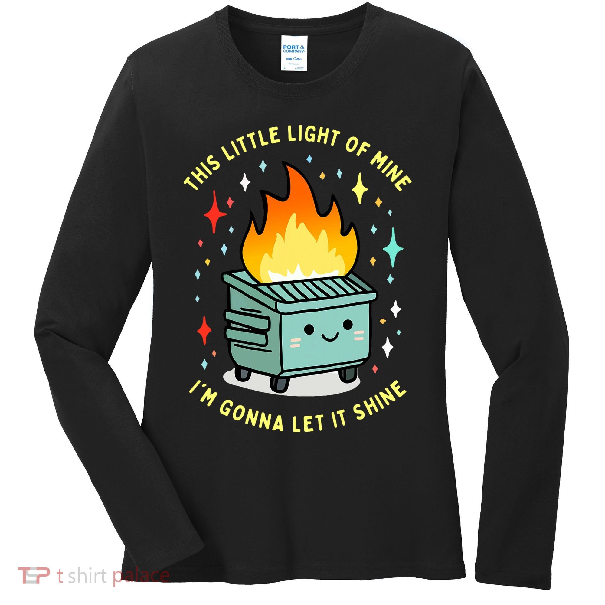 Funny This Little Light Of Mine Lil Dumpster Fire Meme Women's Long Sleeve Shirt