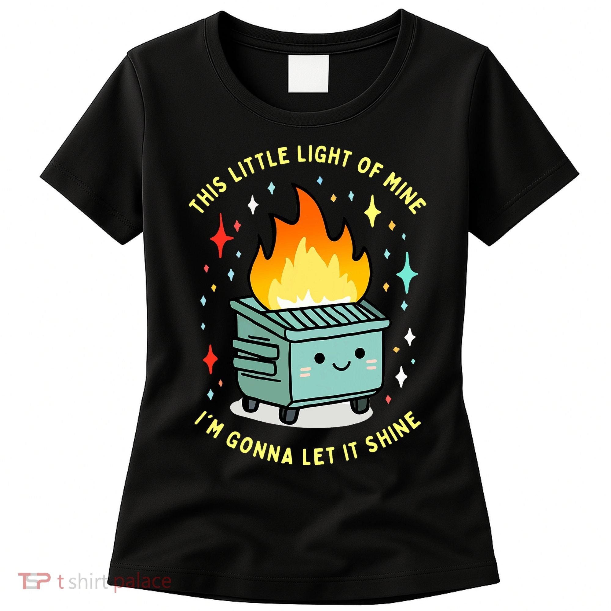 Funny This Little Light Of Mine Lil Dumpster Fire Meme Women's T-Shirt