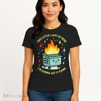 Funny This Little Light Of Mine Lil Dumpster Fire Meme Women's T-Shirt thumb 4