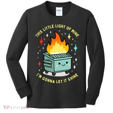 Funny This Little Light Of Mine Lil Dumpster Fire Meme Kids Long Sleeve Shirt