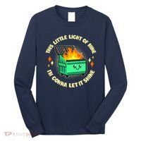 Funny This Little Light Of Mine Im Gonna Let It Shine Dumpster Fire Long Sleeve Shirt thumb 0