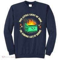 Funny This Little Light Of Mine Im Gonna Let It Shine Dumpster Fire Sweatshirt thumb 0