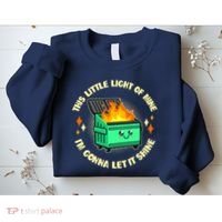 Funny This Little Light Of Mine Im Gonna Let It Shine Dumpster Fire Sweatshirt thumb 2