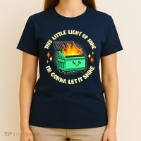Funny This Little Light Of Mine Im Gonna Let It Shine Dumpster Fire T-Shirt thumb 4