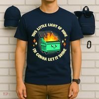 Funny This Little Light Of Mine Im Gonna Let It Shine Dumpster Fire T-Shirt thumb 6