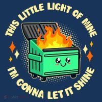 Funny This Little Light Of Mine Im Gonna Let It Shine Dumpster Fire T-Shirt thumb 7