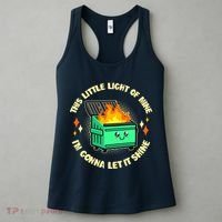 Funny This Little Light Of Mine Im Gonna Let It Shine Dumpster Fire Women's Tank Top thumb 3