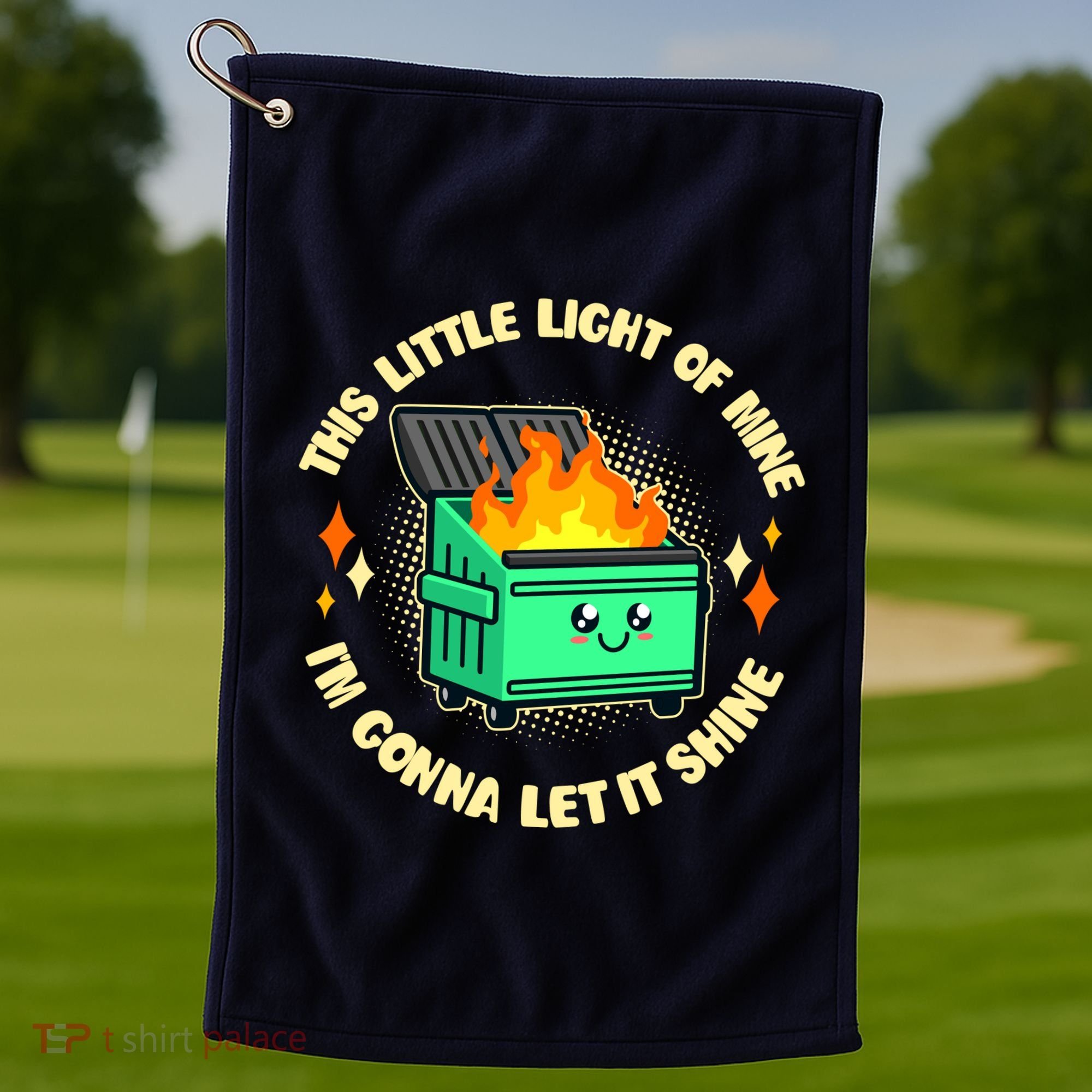 Funny This Little Light Of Mine Im Gonna Let It Shine Dumpster Fire Golf Towel