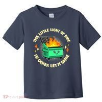 Funny This Little Light Of Mine Im Gonna Let It Shine Dumpster Fire Toddler T-Shirt thumb 0