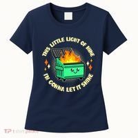 Funny This Little Light Of Mine Im Gonna Let It Shine Dumpster Fire Women's T-Shirt thumb 0