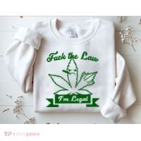 Fuck The Law I'm Legal Weed Sweatshirt thumb 2