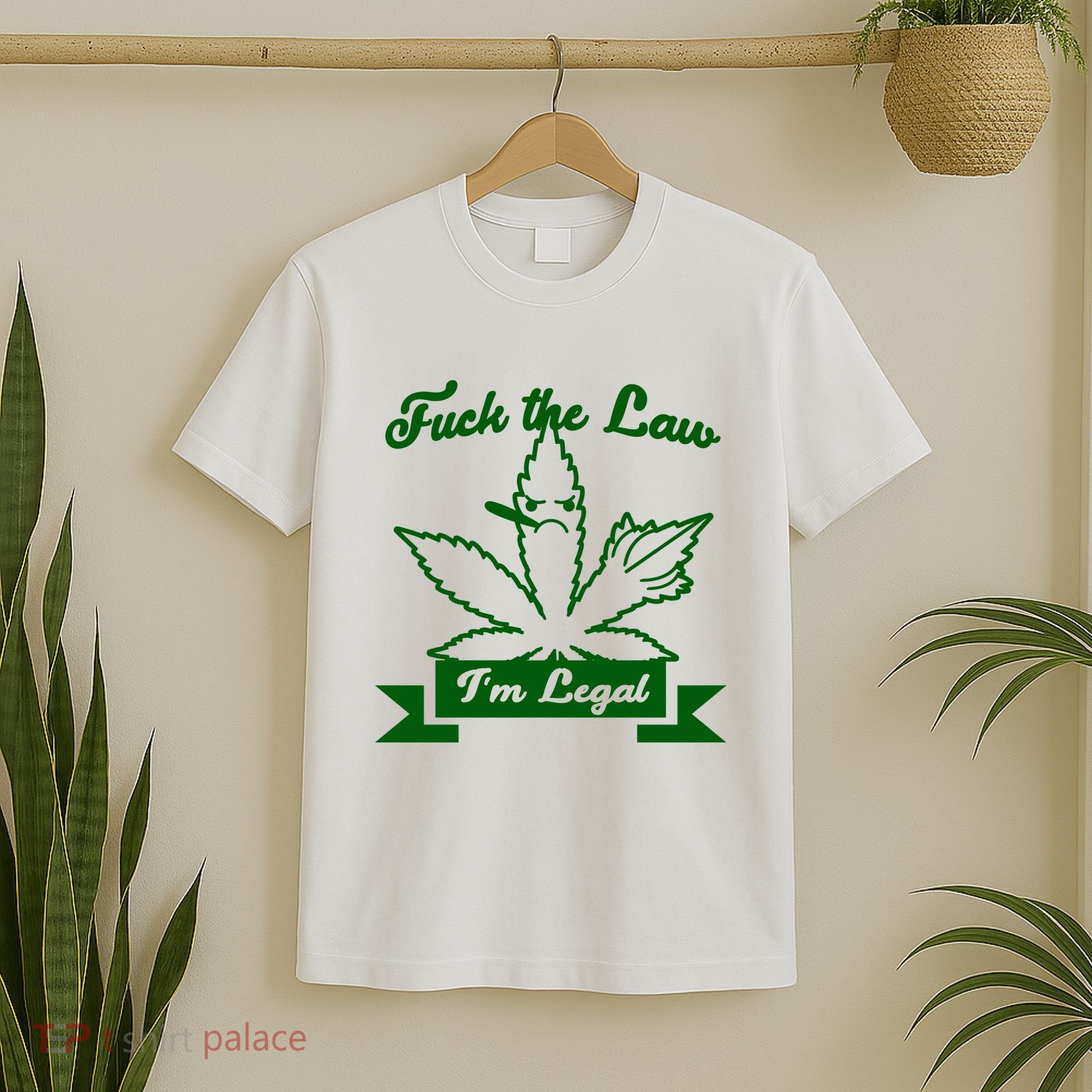 Fuck The Law I'm Legal Weed T-Shirt