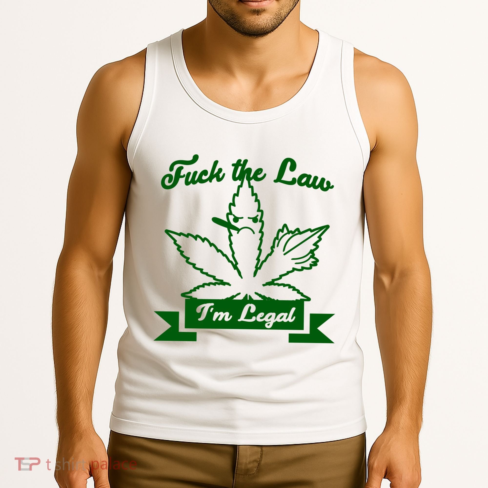 Fuck The Law I'm Legal Weed Tank Top