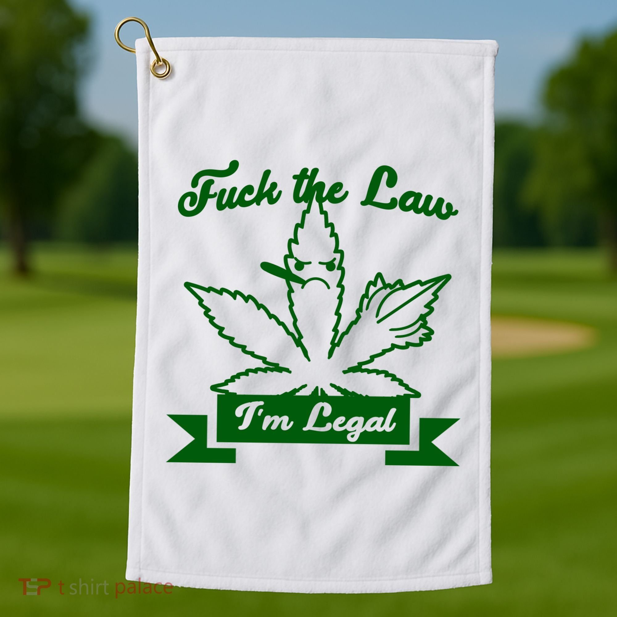 Fuck The Law I'm Legal Weed Golf Towel