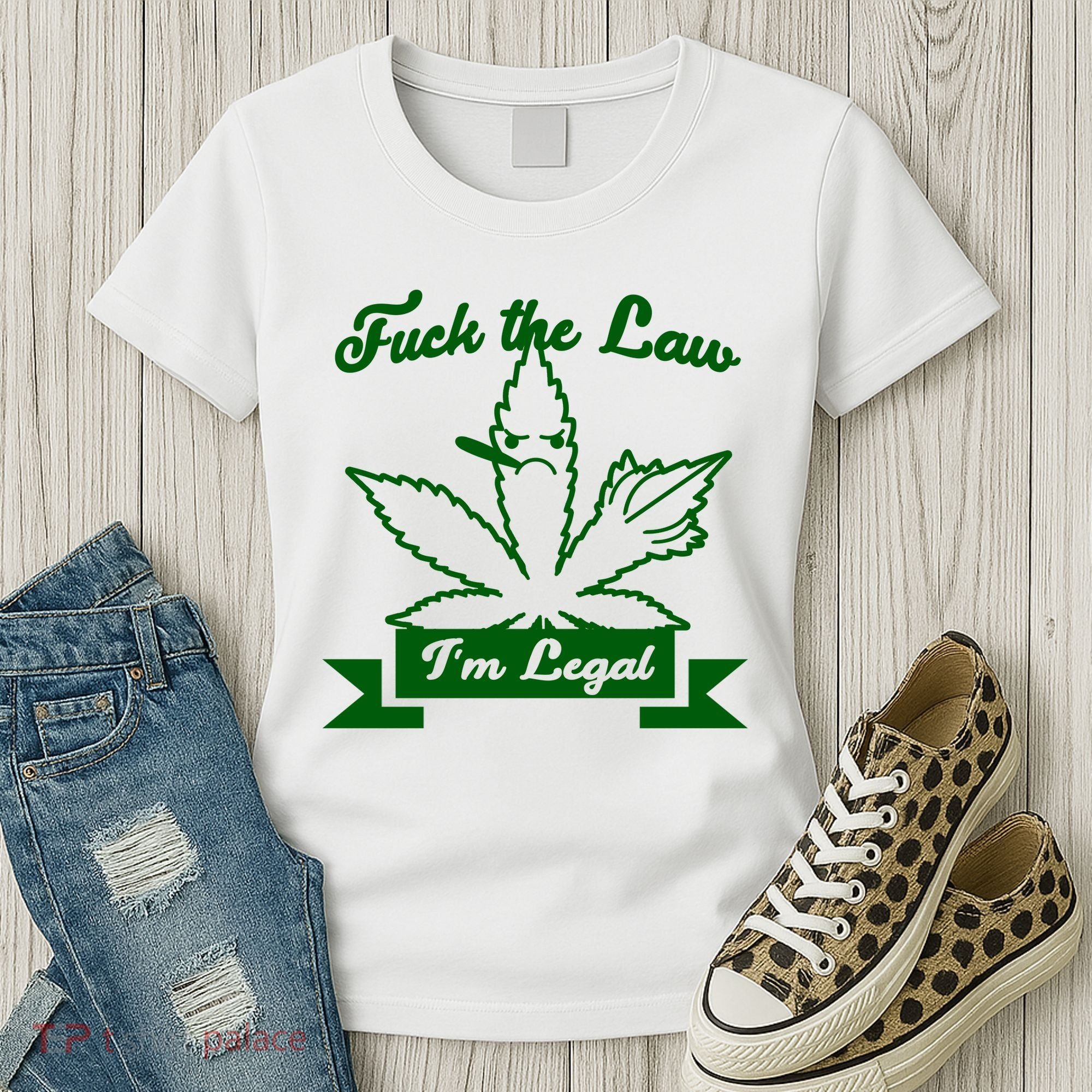 Fuck The Law I'm Legal Weed Women's T-Shirt