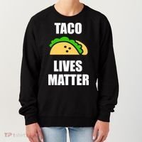 Funny Taco Lives Matter Taco lover Women's Sweatshirt thumb 0