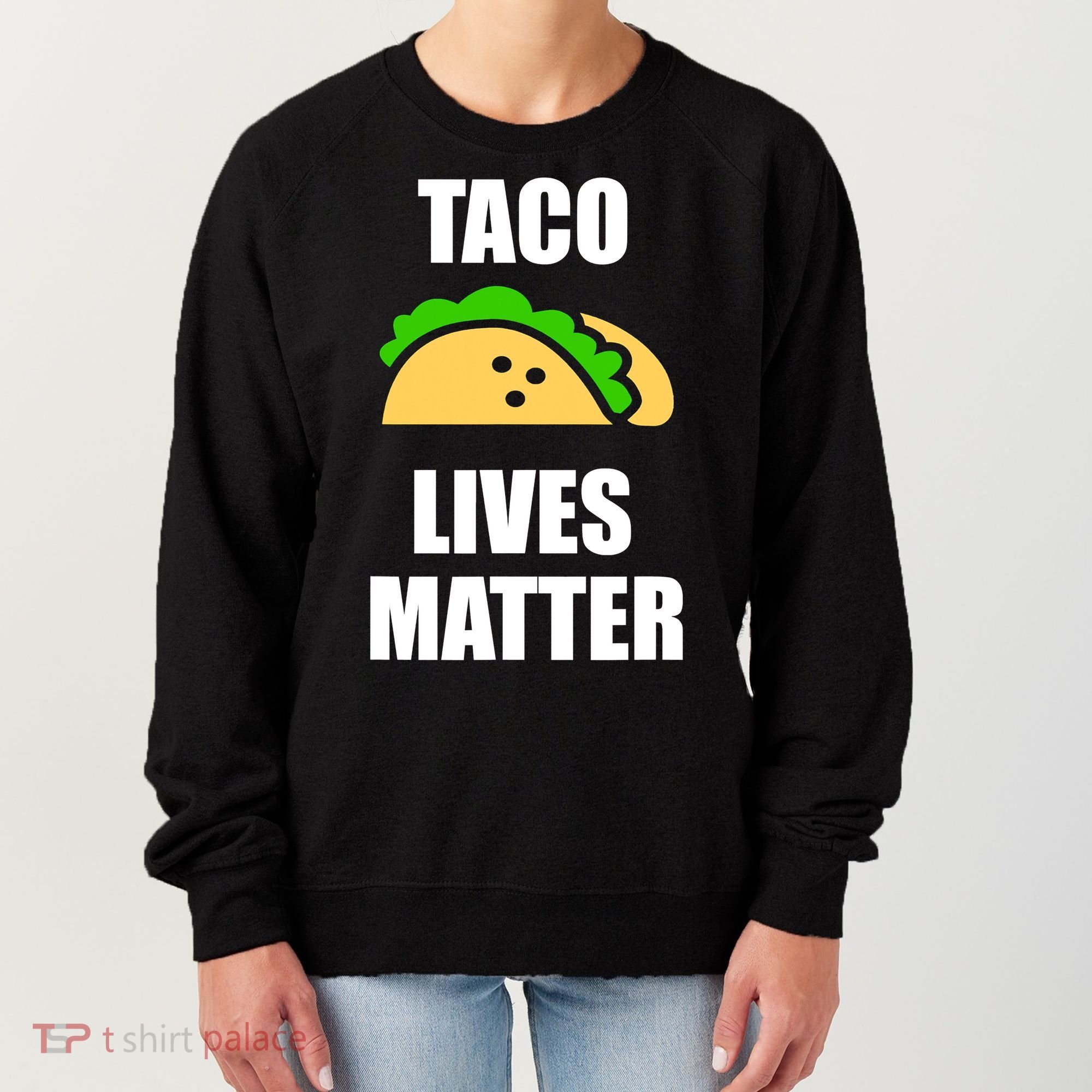 Funny Taco Lives Matter Taco lover Women's Sweatshirt