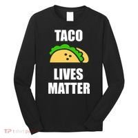 Funny Taco Lives Matter Taco lover Long Sleeve Shirt thumb 0