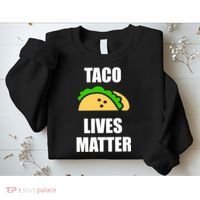 Funny Taco Lives Matter Taco lover Sweatshirt thumb 2