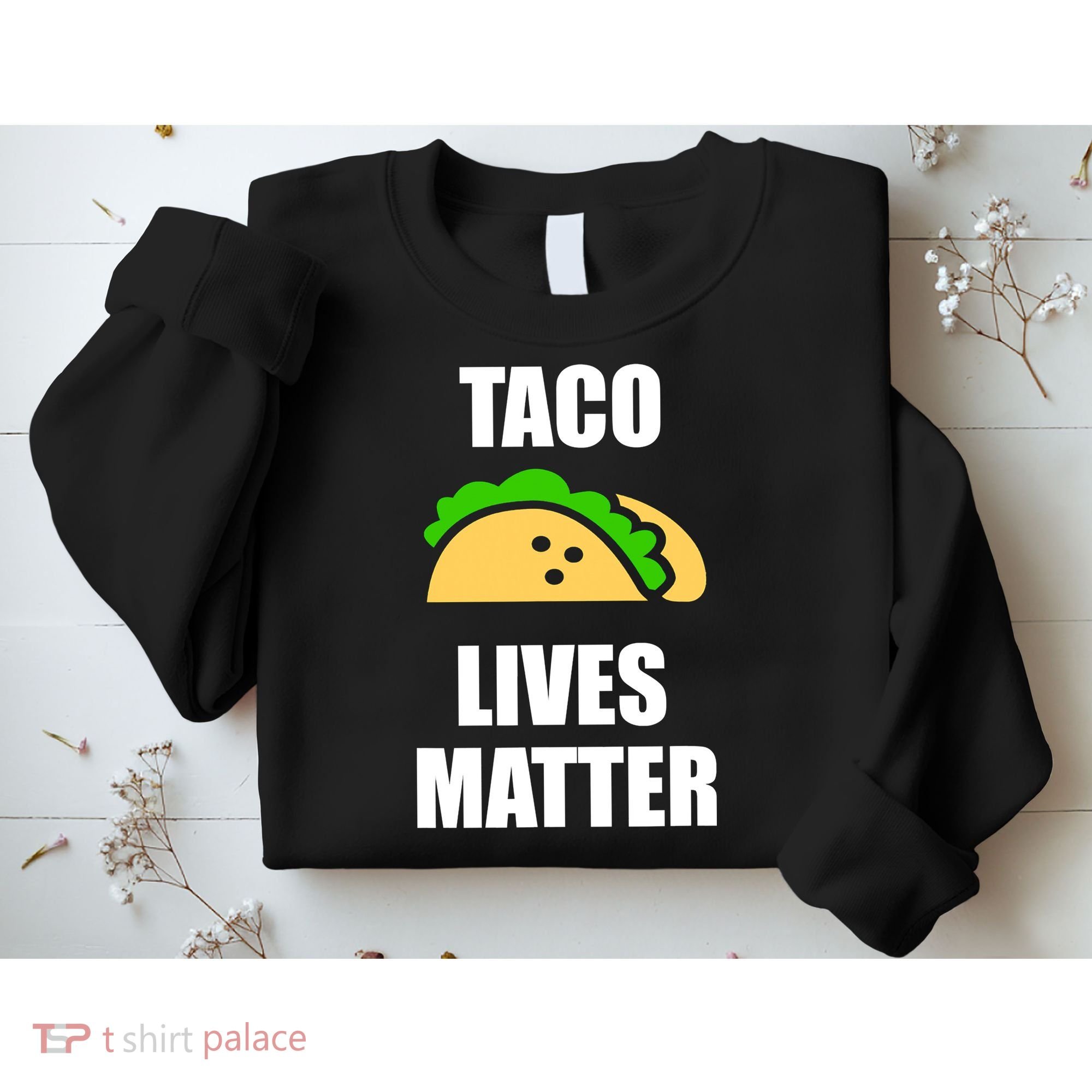 Funny Taco Lives Matter Taco lover Sweatshirt