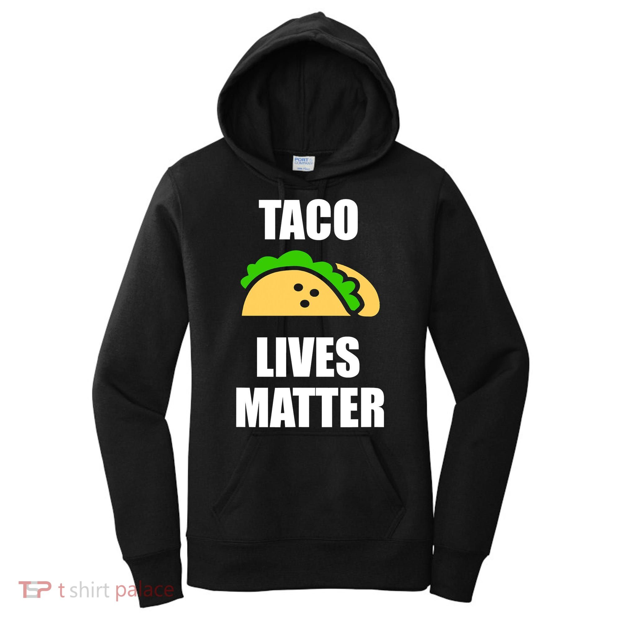 Funny Taco Lives Matter Taco lover Women's Hoodie