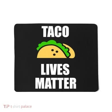 Funny Taco Lives Matter Taco lover Mousepad