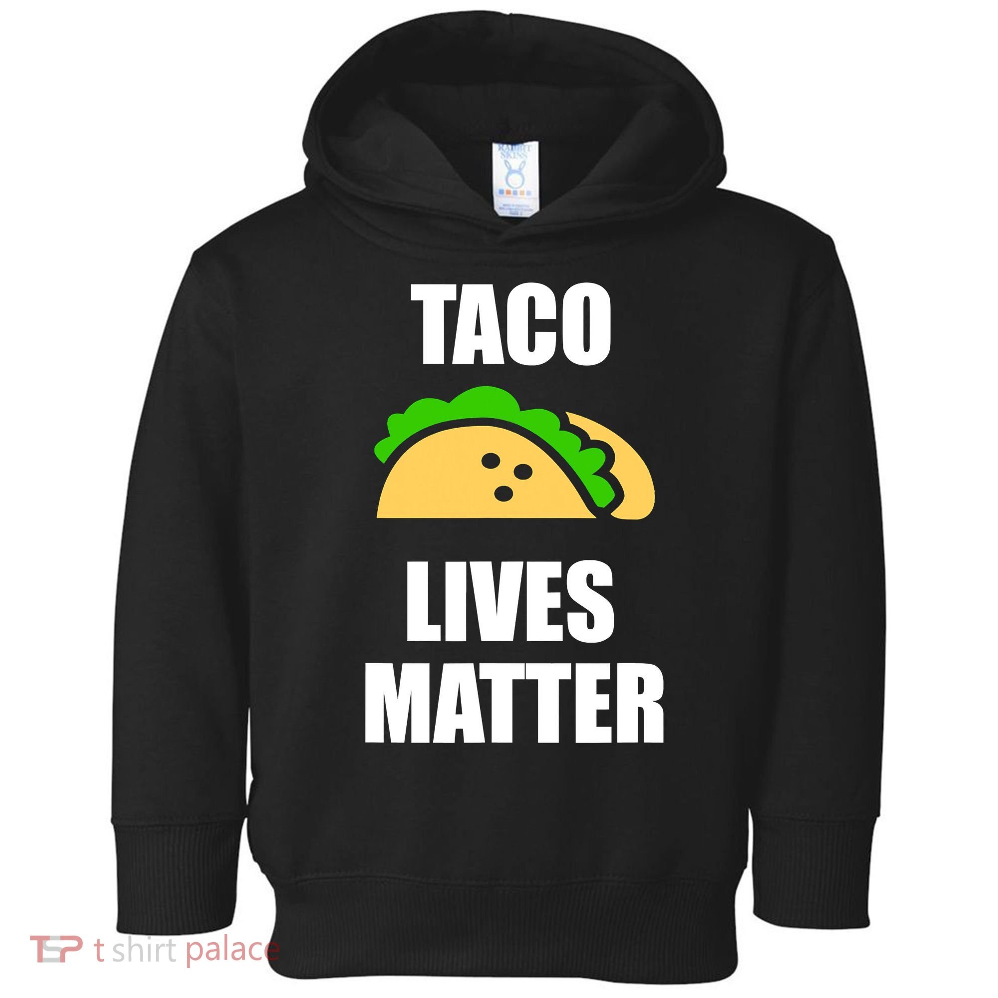 Funny Taco Lives Matter Taco lover Toddler Hoodie