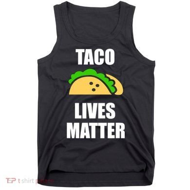 Funny Taco Lives Matter Taco lover Tank Top