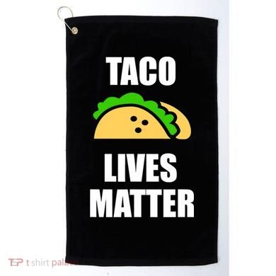 Funny Taco Lives Matter Taco lover Golf Towel
