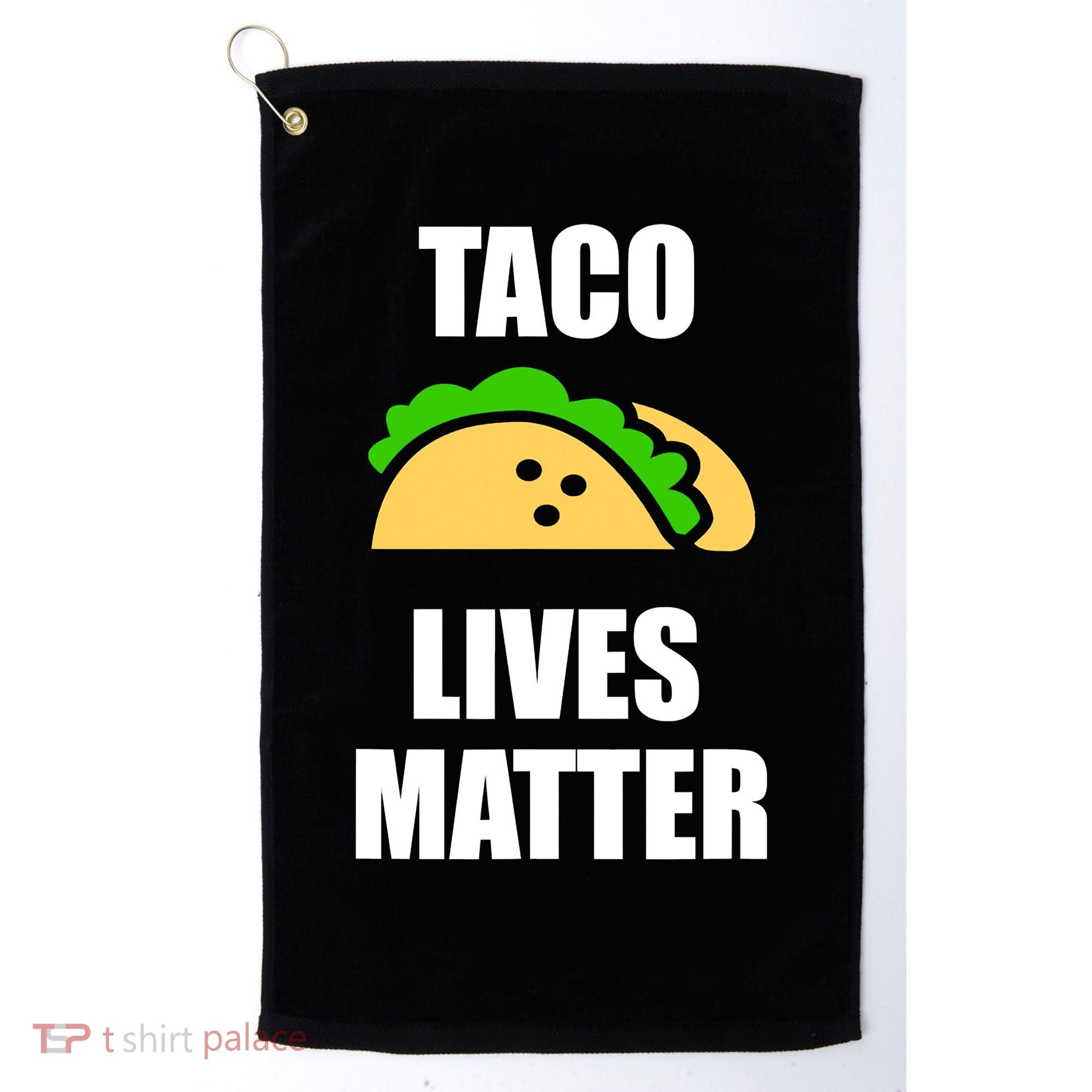 Funny Taco Lives Matter Taco lover Golf Towel
