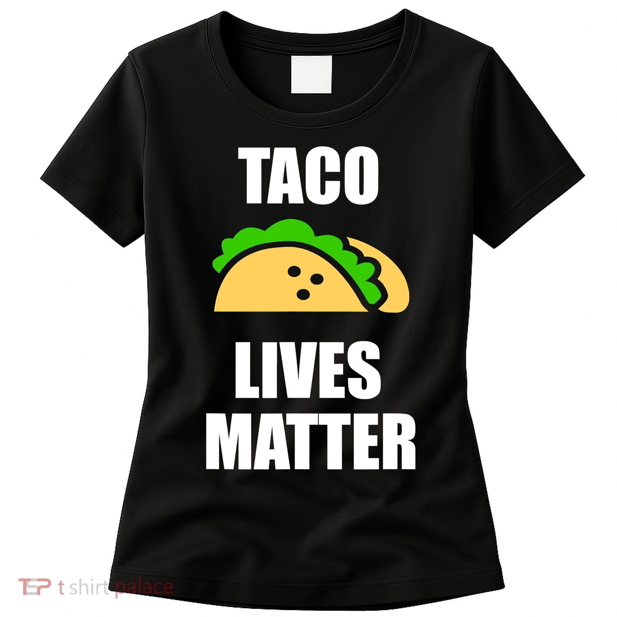 Funny Taco Lives Matter Taco lover Women's T-Shirt