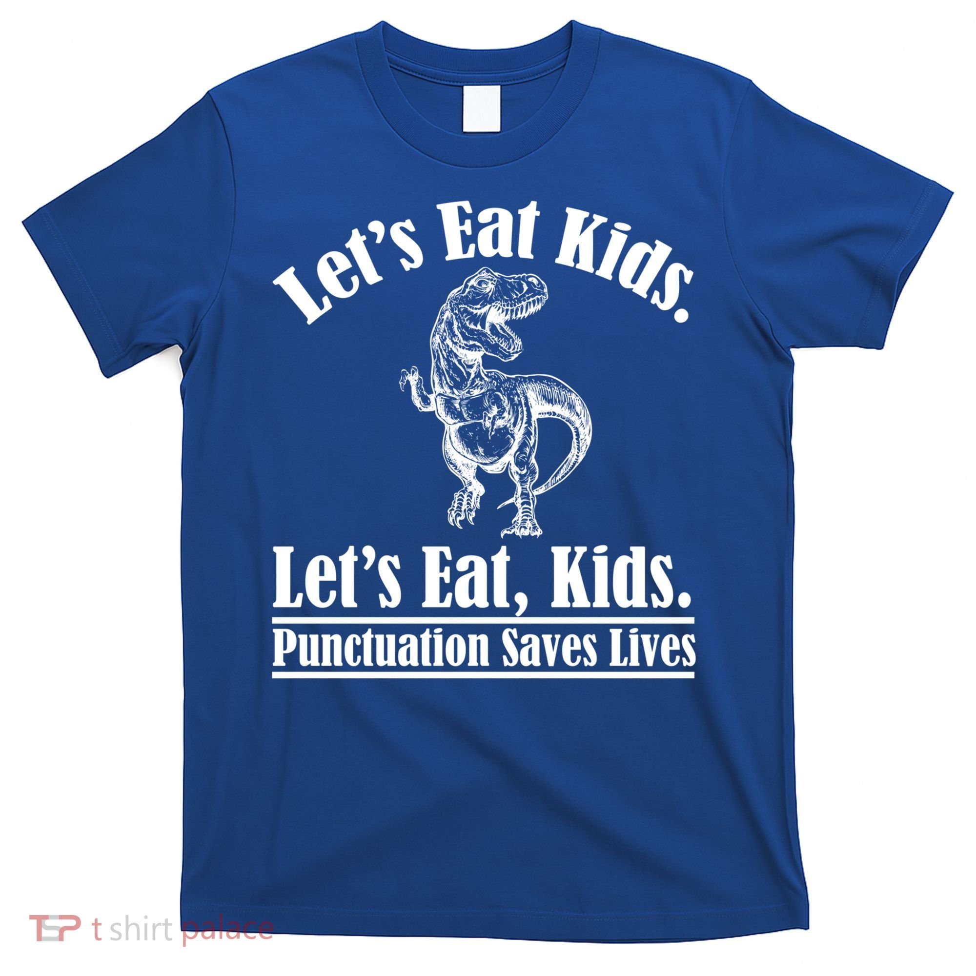 Funny Teacher Let's Eat Kids Punctuation Saves Lives Grammar Meaningful Gift T-Shirt