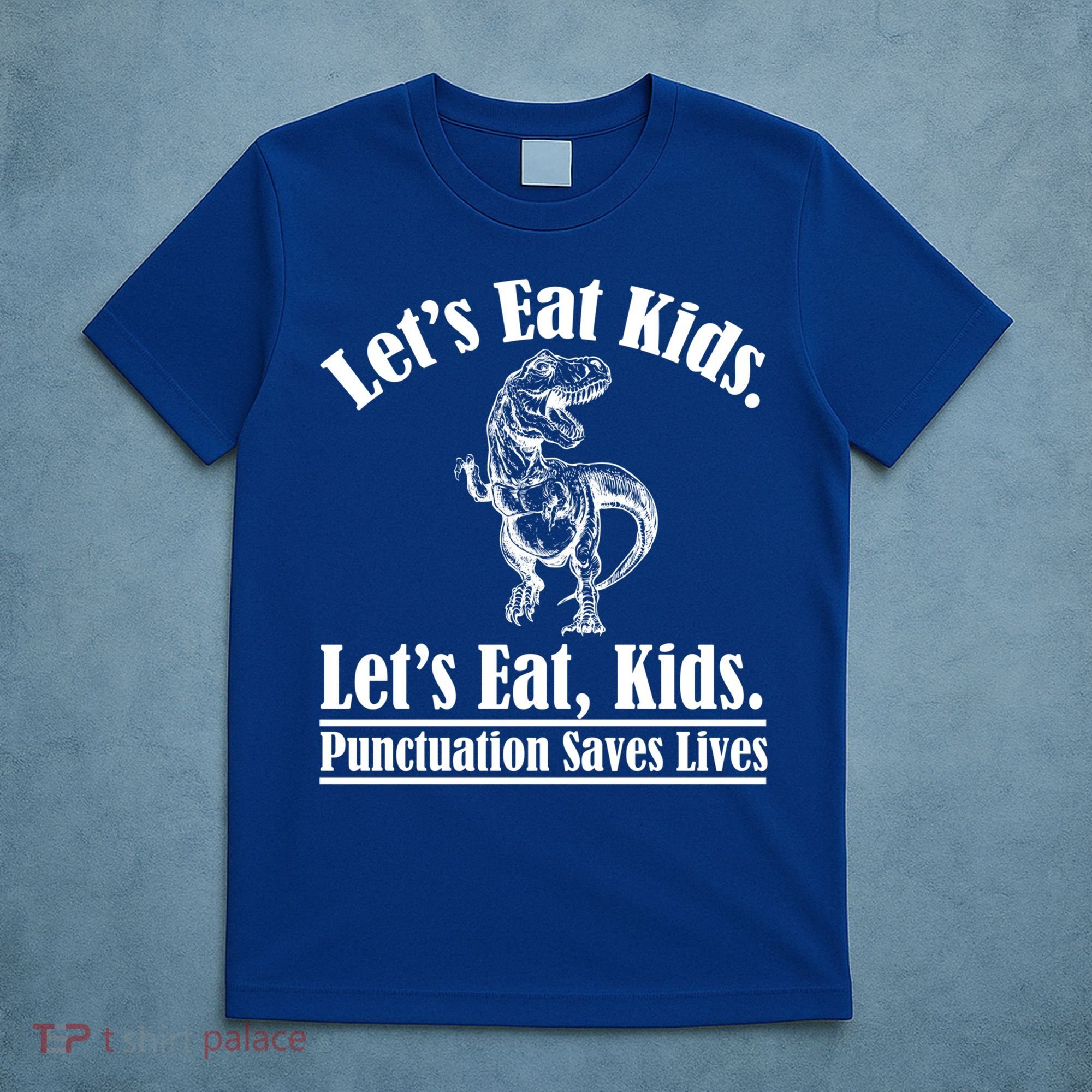 Funny Teacher Let's Eat Kids Punctuation Saves Lives Grammar Meaningful Gift T-Shirt