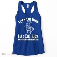 Funny Teacher Let's Eat Kids Punctuation Saves Lives Grammar Meaningful Gift Women's Tank Top thumb 0