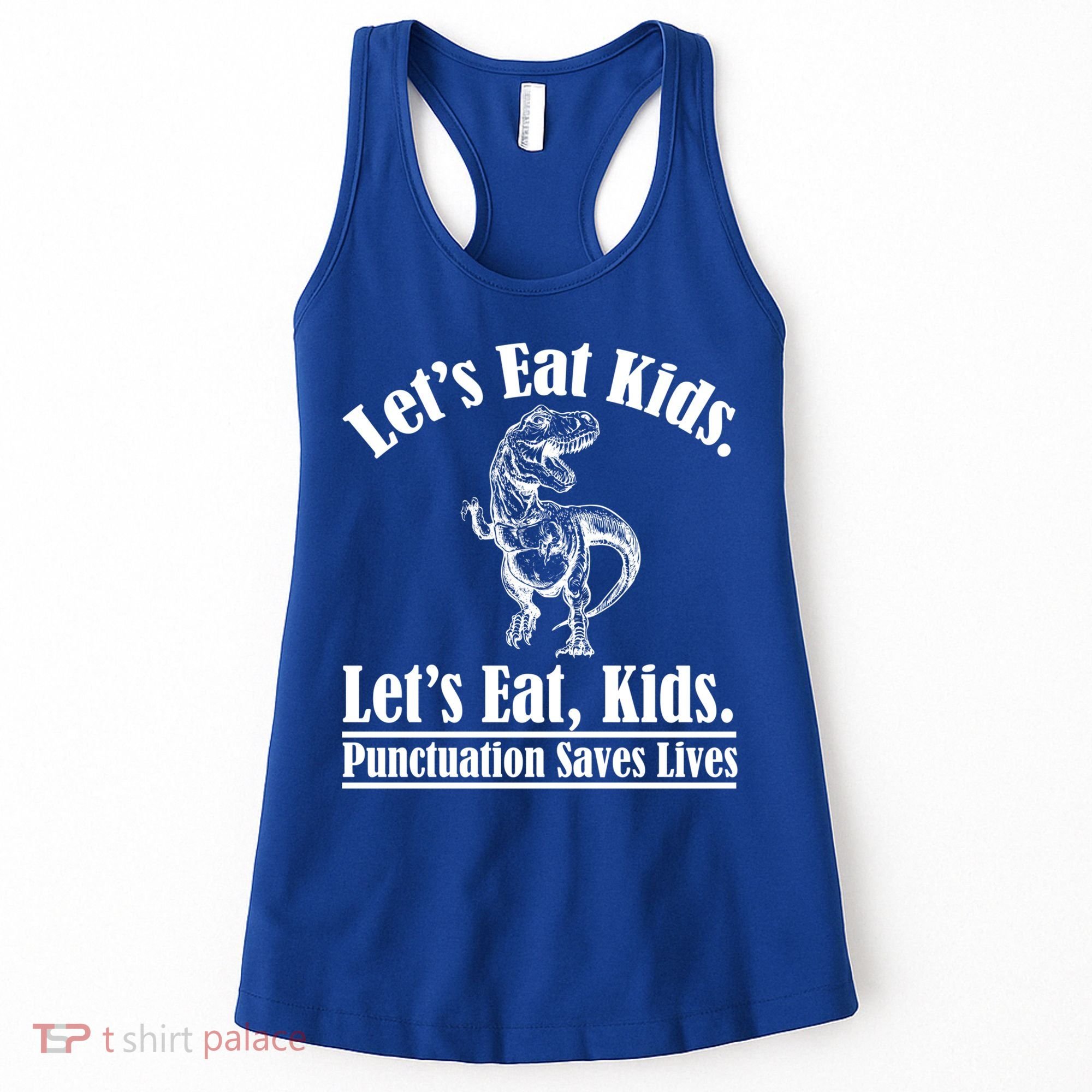 Funny Teacher Let's Eat Kids Punctuation Saves Lives Grammar Meaningful Gift Women's Tank Top
