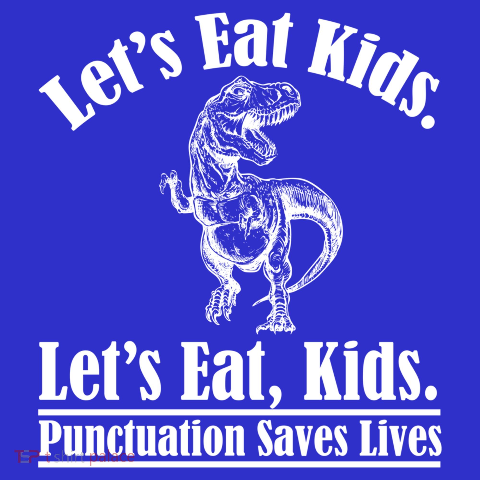 Funny Teacher Let's Eat Kids Punctuation Saves Lives Grammar Meaningful Gift Women's T-Shirt