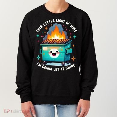 Funny This Little Light Of Mine Lil Dumpster Fire Women's Sweatshirt