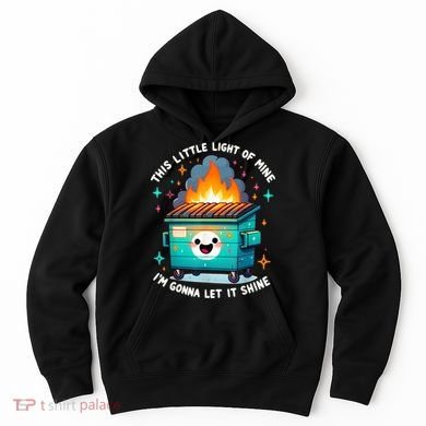 Funny This Little Light Of Mine Lil Dumpster Fire Hoodie