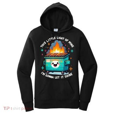 Funny This Little Light Of Mine Lil Dumpster Fire Women's Hoodie