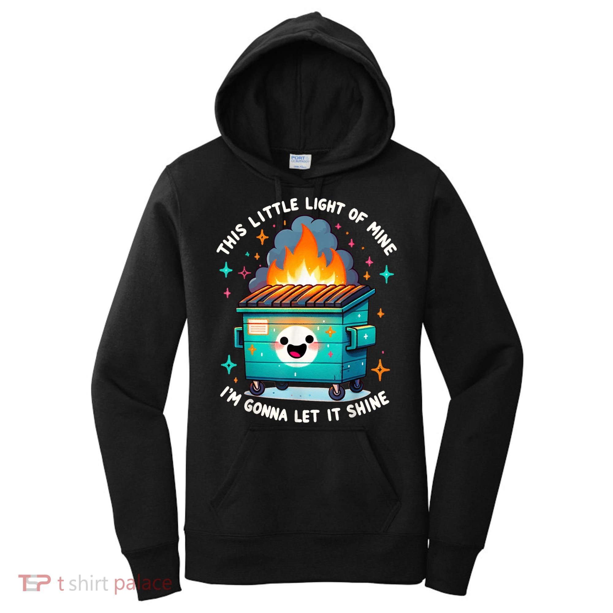 Funny This Little Light Of Mine Lil Dumpster Fire Women's Hoodie