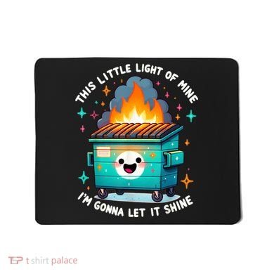 Funny This Little Light Of Mine Lil Dumpster Fire Mousepad