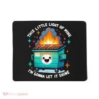 Funny This Little Light Of Mine Lil Dumpster Fire Mousepad thumb 0